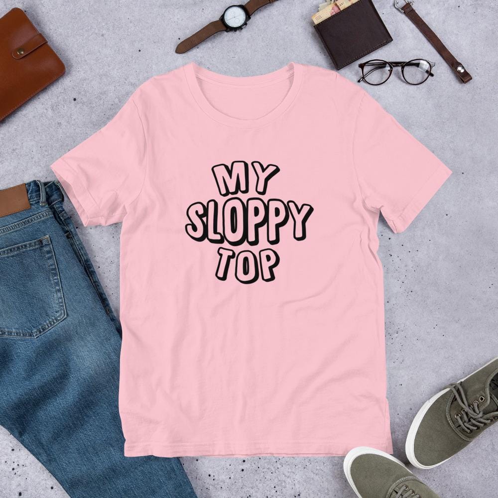 My Sloppy Top T-Shirt (Unisex) (Black Lettering)