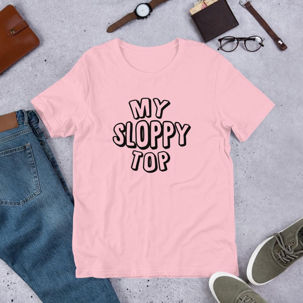 My Sloppy Top T-Shirt (Unisex) (Black Lettering) – GetNaughtee