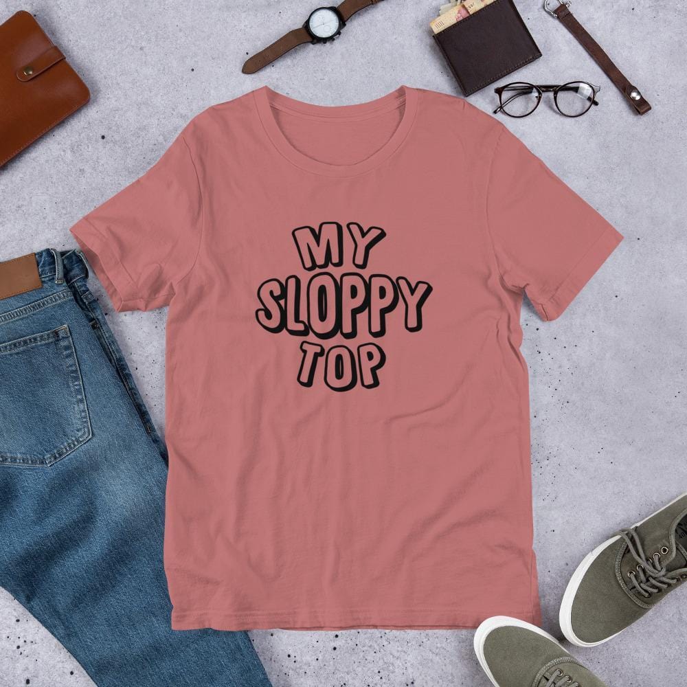 My Sloppy Top T-Shirt (Unisex) (Black Lettering)