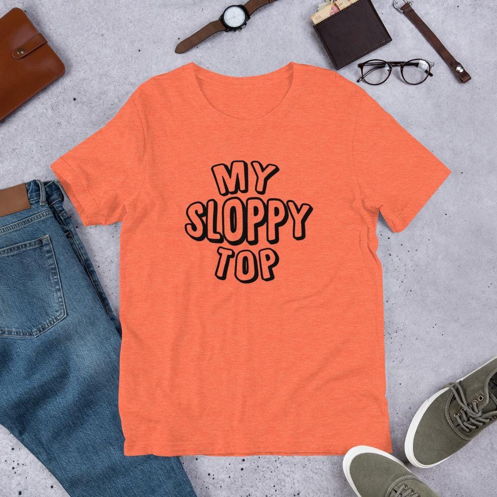 My Sloppy Top T-Shirt (Unisex) (Black Lettering)