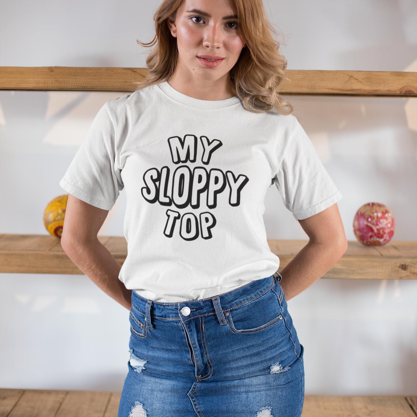 My Sloppy Top T-Shirt (Unisex) (Black Lettering)