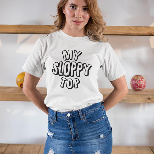 My Sloppy Top T-Shirt (Unisex) (Black Lettering)