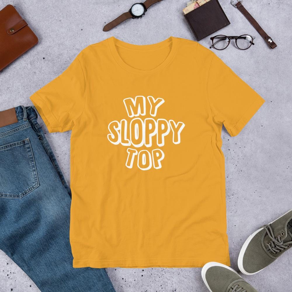 My Sloppy Top T-Shirt (Unisex) (White Lettering)