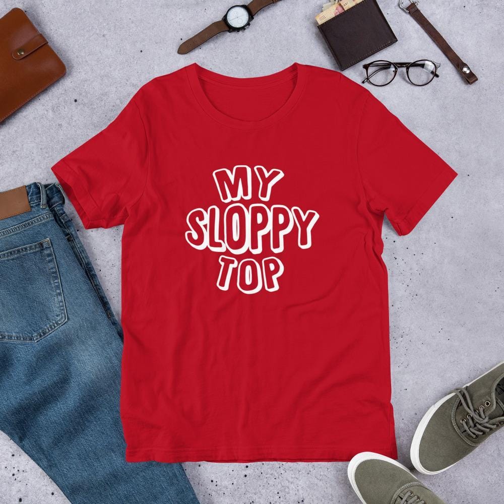 My Sloppy Top T-Shirt (Unisex) (White Lettering)