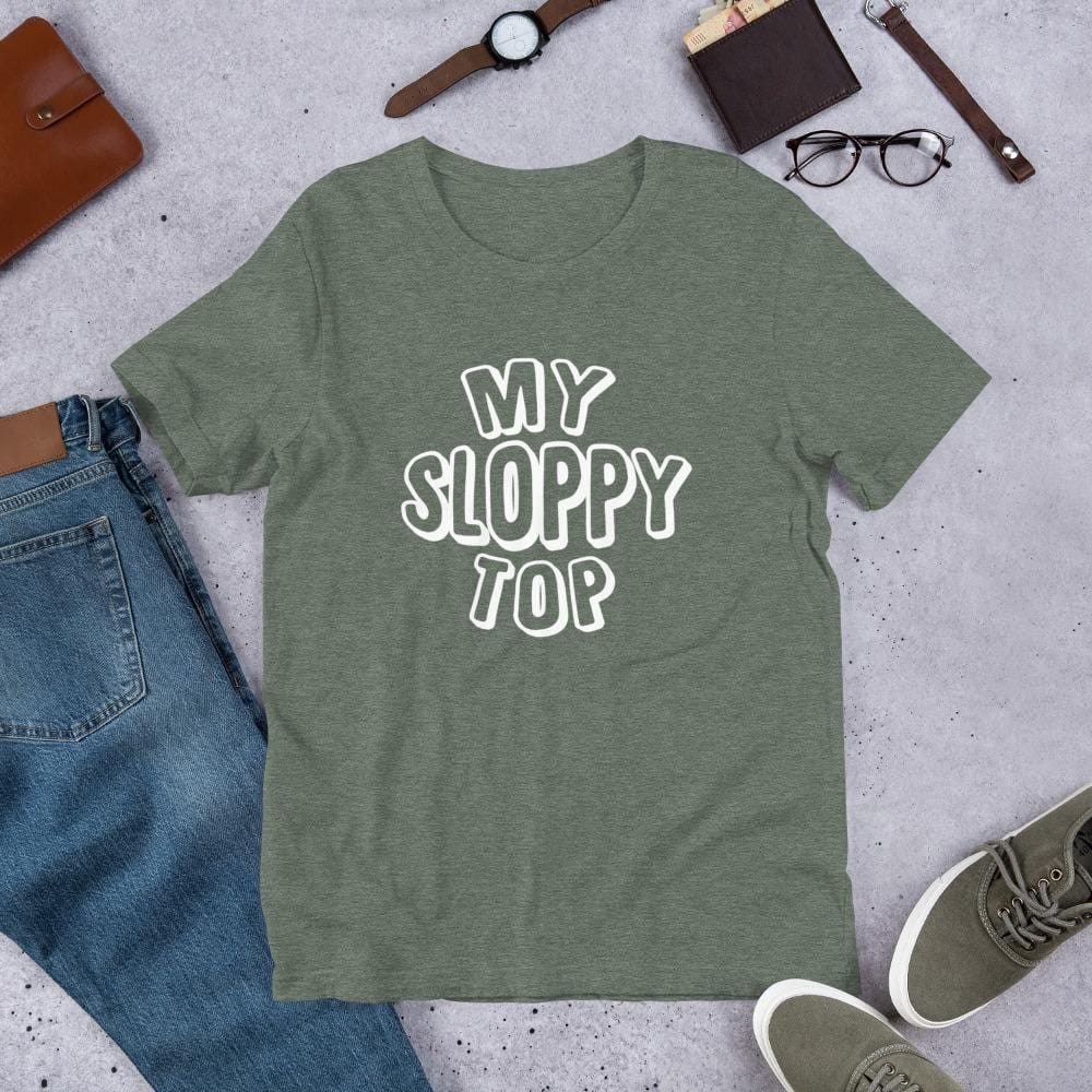 My Sloppy Top T-Shirt (Unisex) (White Lettering)