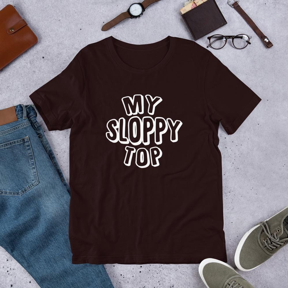 My Sloppy Top T-Shirt (Unisex) (White Lettering)