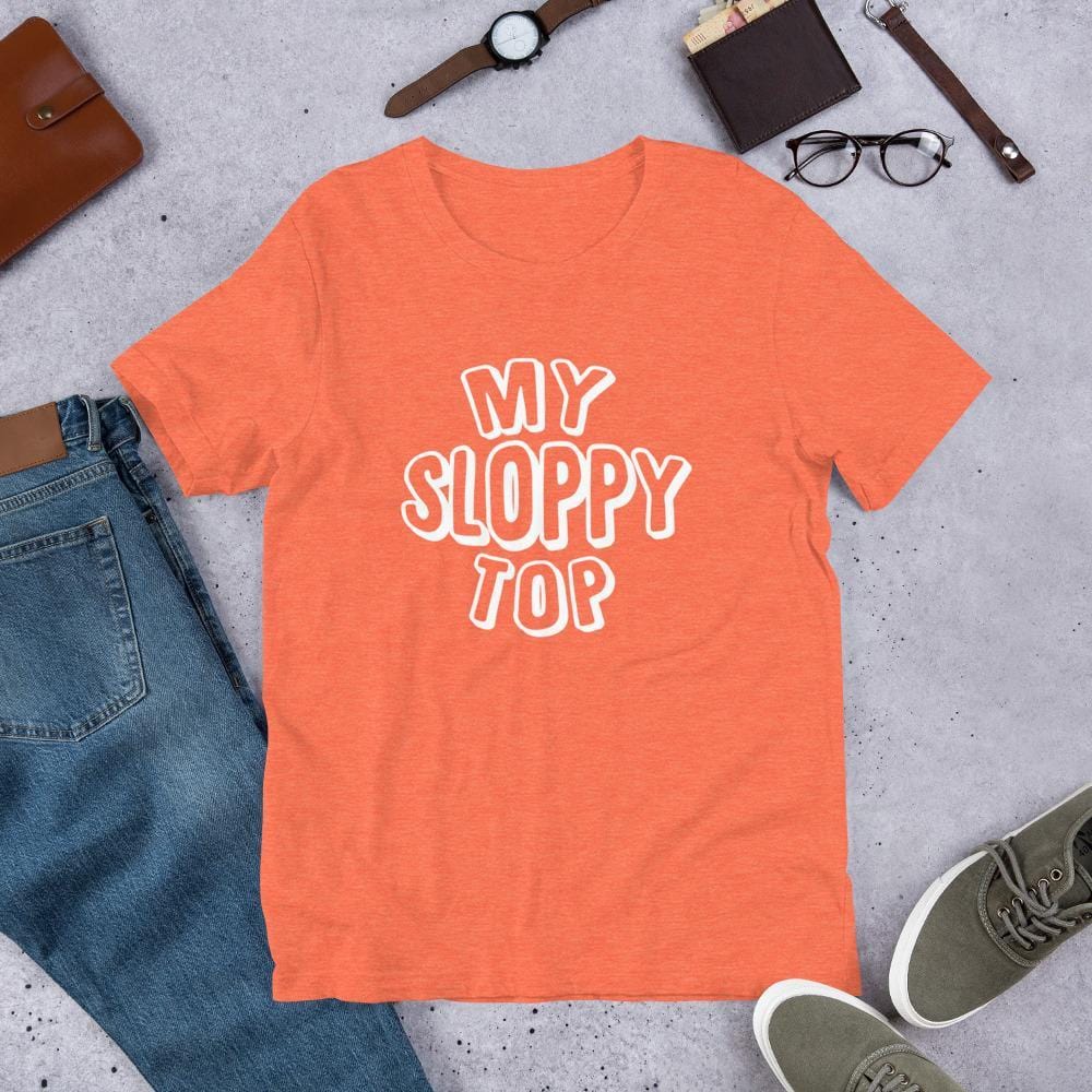 My Sloppy Top T-Shirt (Unisex) (White Lettering)