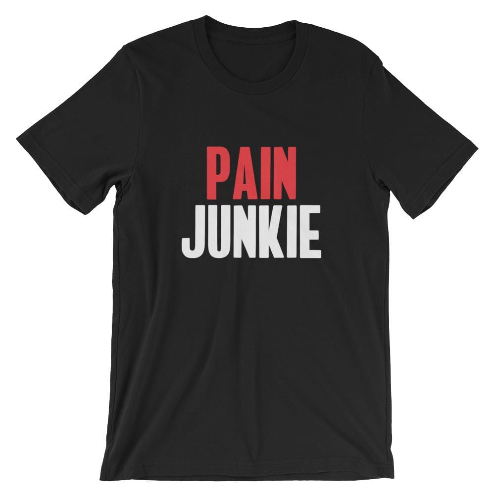 Pain Junkie T-Shirt (Unisex)