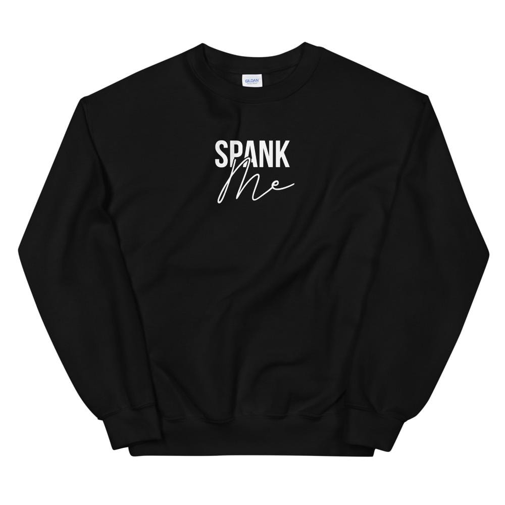 Spank Me Sweatshirt (Unisex)