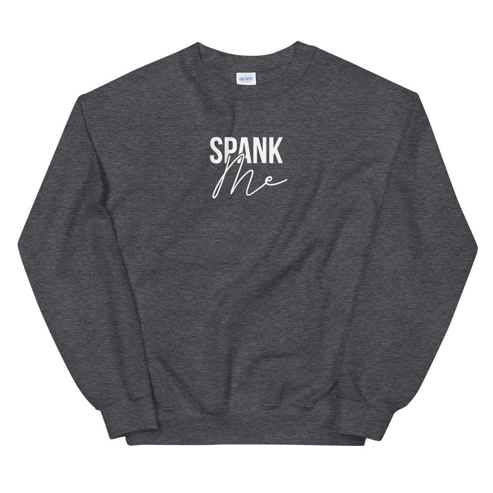 Spank Me Sweatshirt (Unisex)