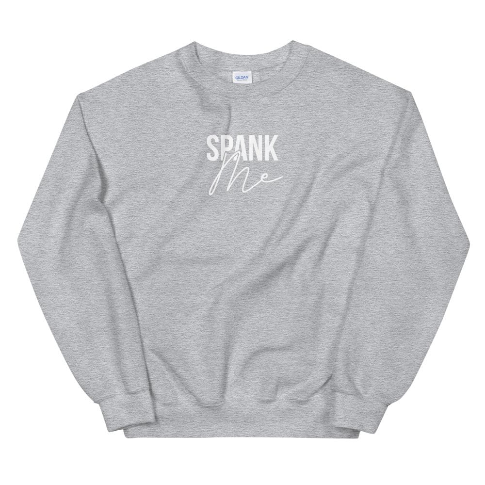 Spank Me Sweatshirt (Unisex)