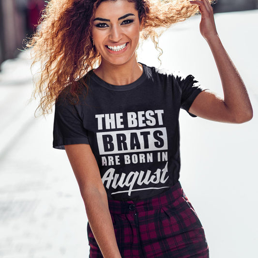 The Best Brats are Born In...(Unisex T-Shirt)