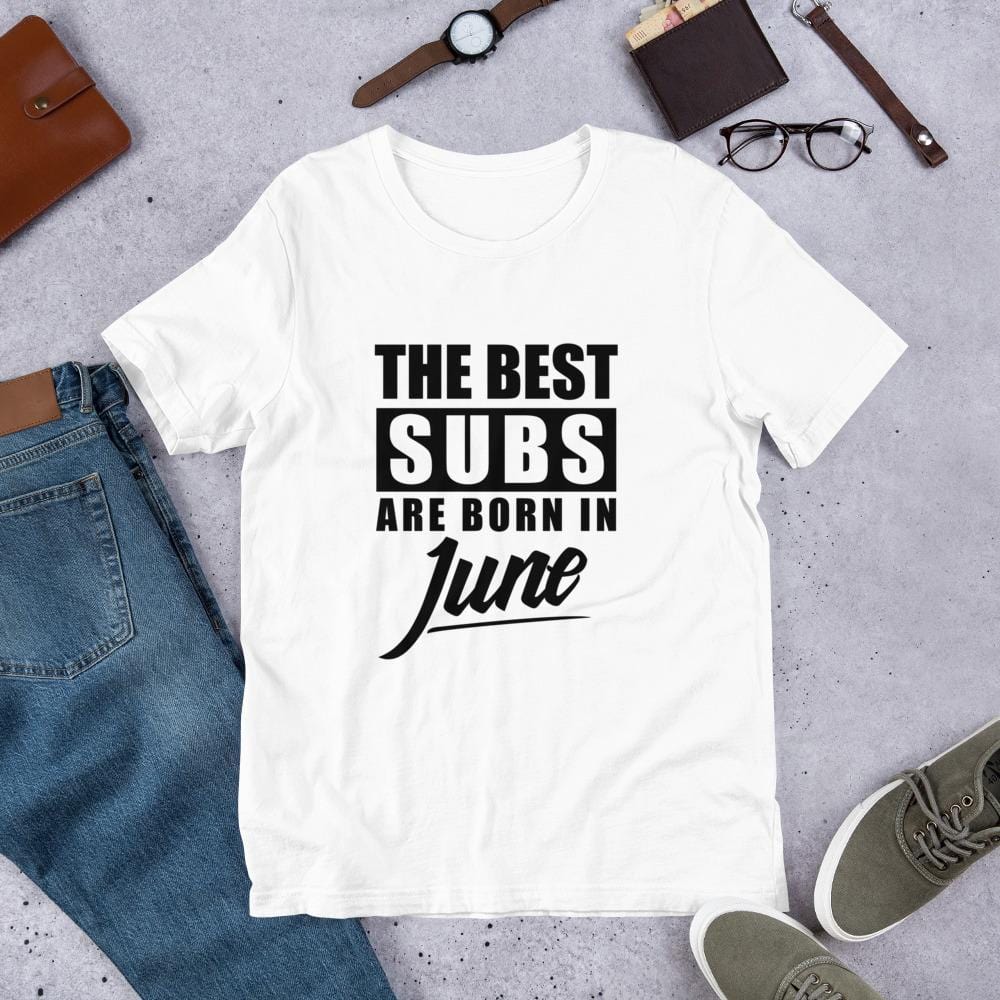 The Best Subs Are Born In... T-Shirt (Unisex)