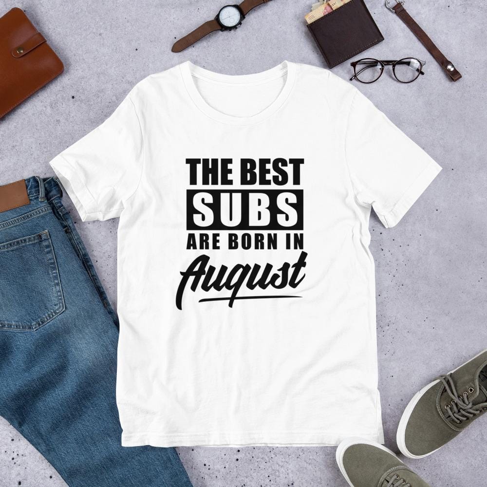 The Best Subs Are Born In... T-Shirt (Unisex)