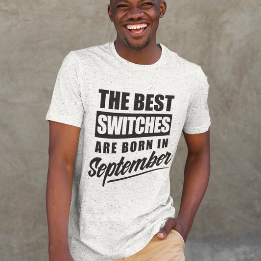 The Best Switches are Born In....(Unisex T-Shirt)