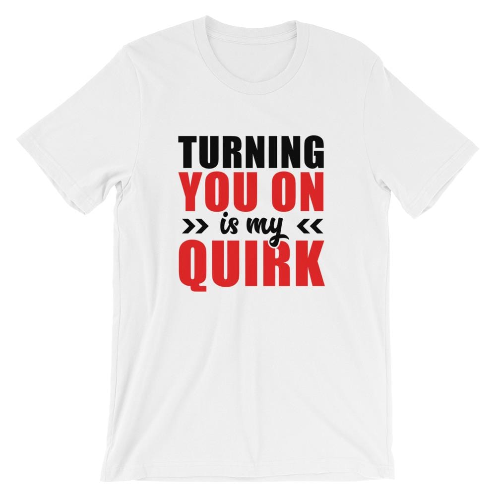 Turning You On Is My Quirk (Black Lettering) (Unisex)