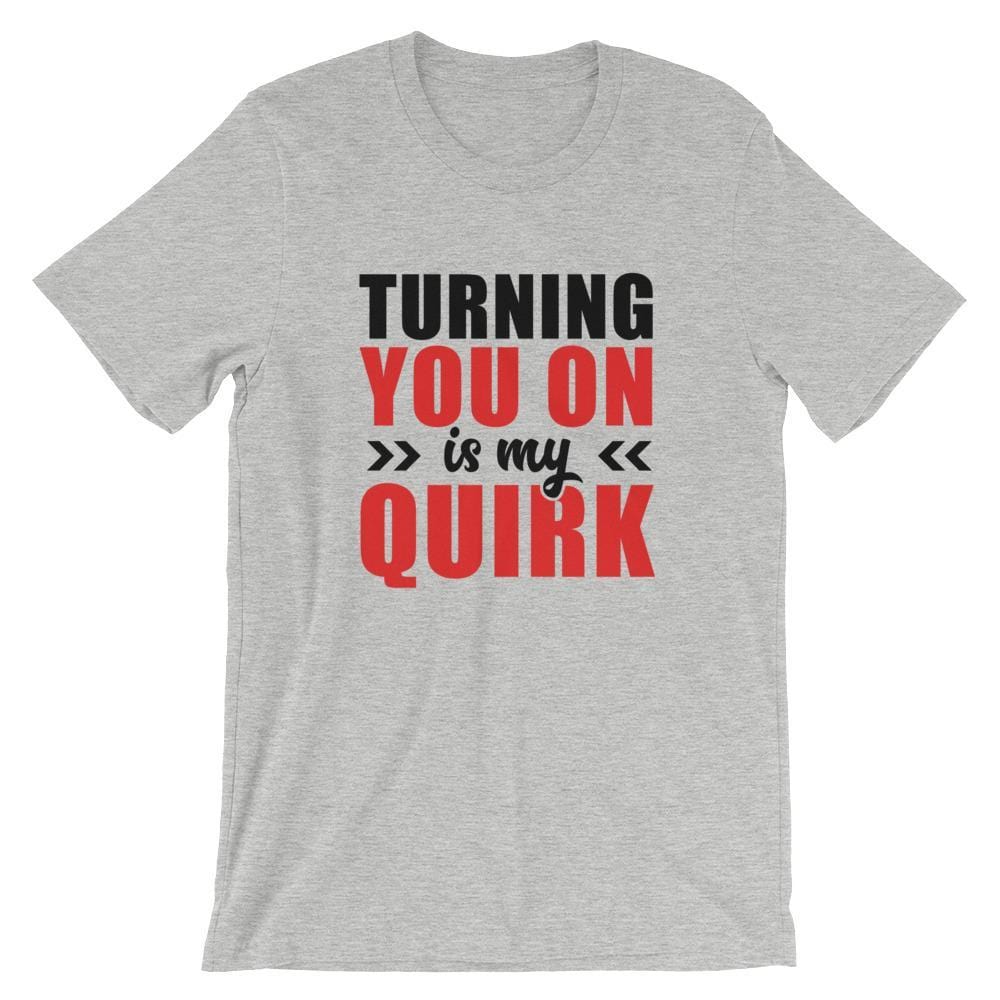 Turning You On Is My Quirk (Black Lettering) (Unisex)