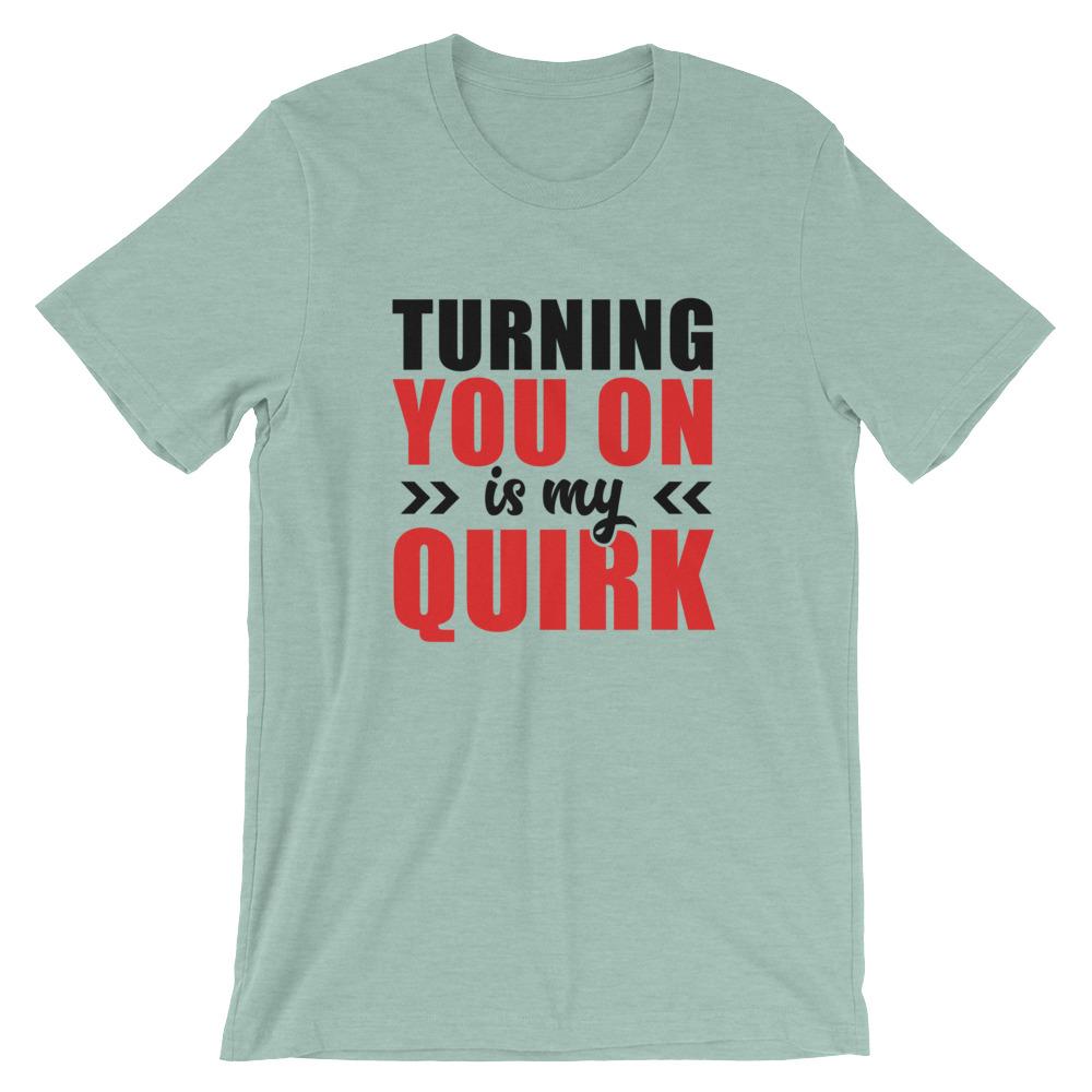 Turning You On Is My Quirk (Black Lettering) (Unisex)