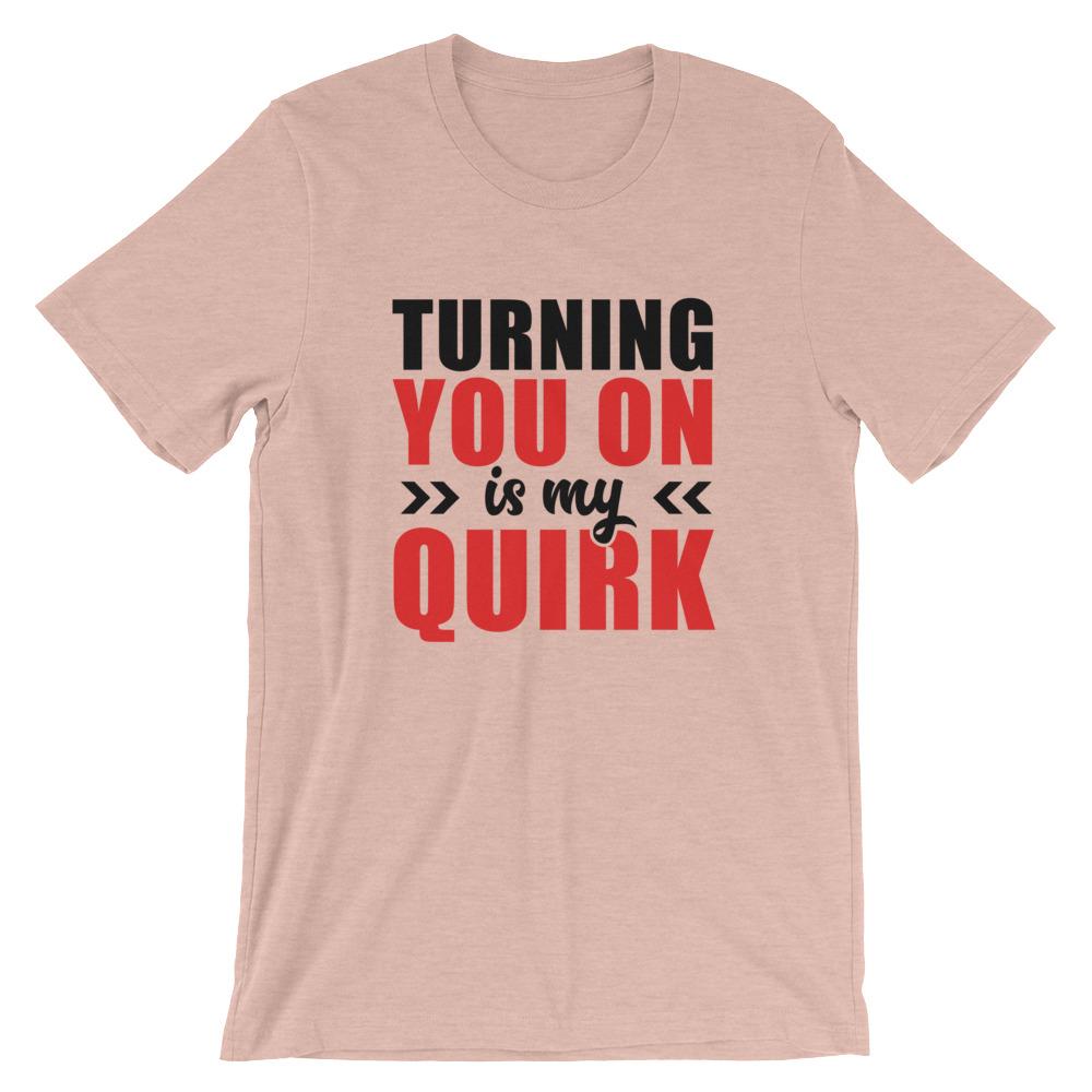 Turning You On Is My Quirk (Black Lettering) (Unisex)