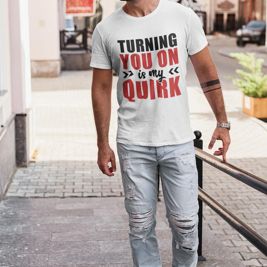 Turning You On Is My Quirk (Black Lettering) (Unisex)